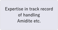 Expertise in track record of handling / Amidite etc.